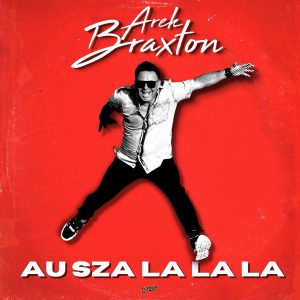 SuperNova: Arek Braxton – Au Sza La La La (06.01)