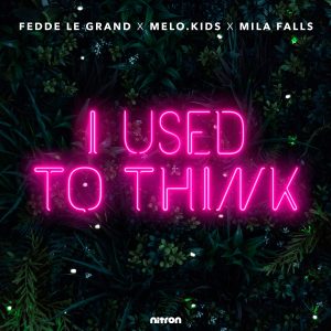 SuperNova: Fedde Le Grand Melo.Kids Mila Falls – I Used To Think (20.01)