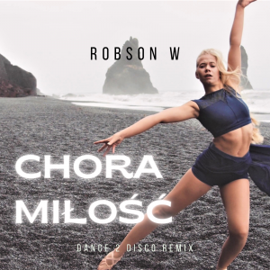 SuperNova: Robson W – Chora Miłość (Dance 2 Disco Remix) (24.01)