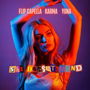 SuperNova: Flip Capella,YUNA,KARMA – She Doesnt Mind (14.02)
