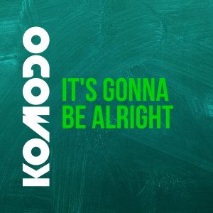 SuperNova: Komodo – Its Gonna Be Alright (17.05)