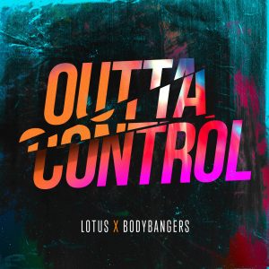 SuperNova: Lotus x Bodybangers – Outta Control (27.06)