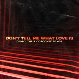 SuperNova: Danny Chris x Crooked Bangs – Don’t Tell Me What Love Is (11.09)