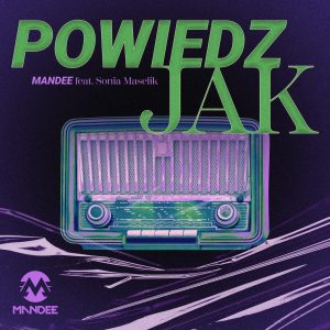 SuperNova: MANDEE ft. Sonia Maselik – Powiedz Jak (13.10)