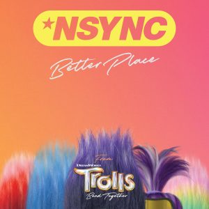 SuperNova: NSYNC, Justin Timberlake, Trolls – Better Place (11.10)