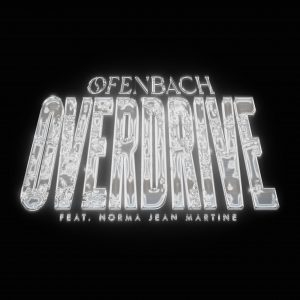 SuperNova: Ofenbach feat. Norma Jean Martine – Overdrive (18.10)