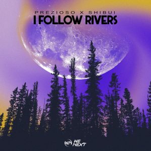 SuperNova: Prezioso x Shibui – I Follow Rivers (05.10)