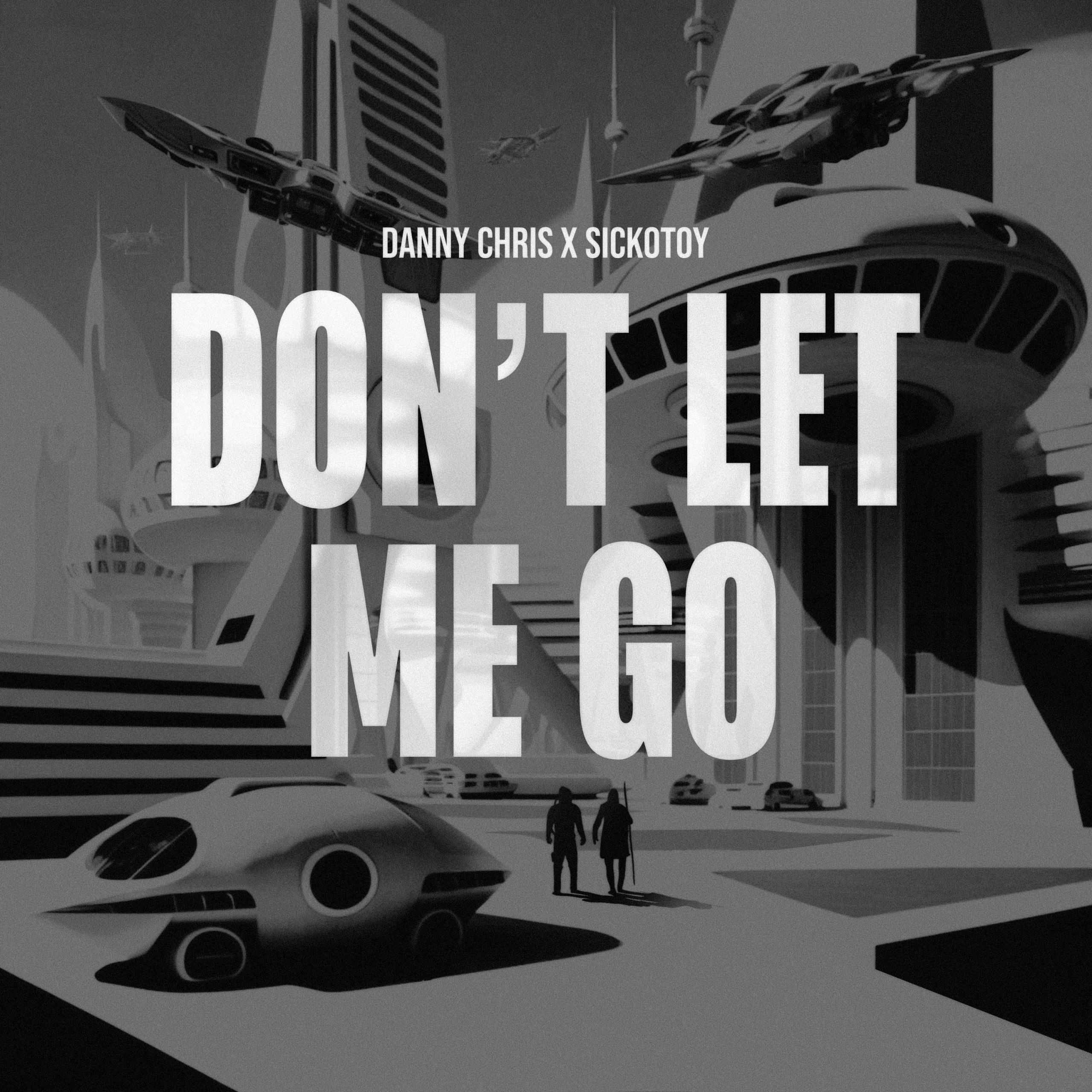 You are currently viewing SuperNova: Danny Chris x Sickotoy – Don’t Let Me Go (15.11)