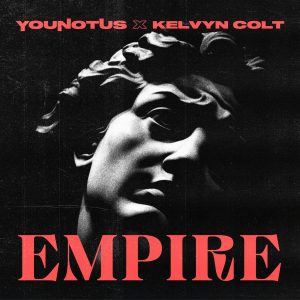 SuperNova: YouNotUs x Kelvyn Colt – Empire (20.11)