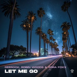 SuperNova: Deerock, Robin Woods, Zora Foxx – Let Me Go (22.02)