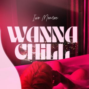 SuperNova: Iwo Monroe – Wanna Chill (05.04)
