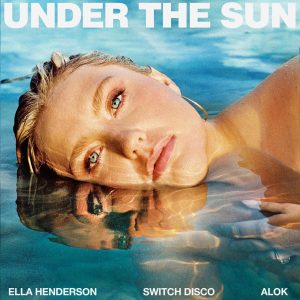 SuperNova: Ella Henderson x Switch Disco – Under The Sun (11.06)