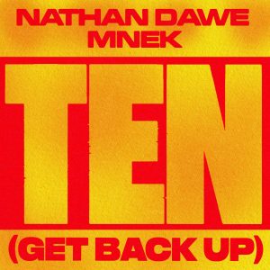 SuperNova: Nathan Dawe – Ten (Get Back Up) feat. MNEK (18.06)