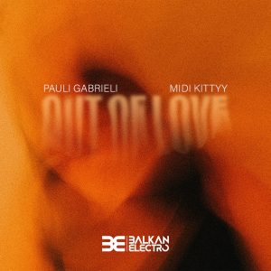 SuperNova: Pauli Gabrieli & MIDI Kittyy – Out Of Love (10.07)