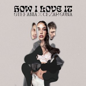 SuperNova: Stefania x Cezar Guna – How I Love It (18.07)